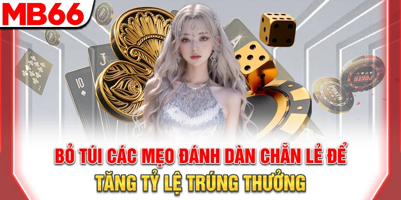 Dàn Chẵn Lẻ Tối Ưu - Bí Quyết Tăng Cơ Hội Thắng 2025 11 Bỏ túi các mẹo đánh dàn chẵn lẻ để tăng tỷ lệ trúng thưởng
