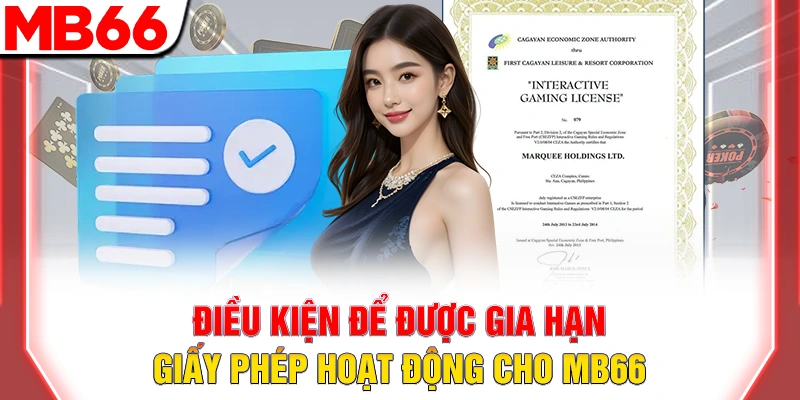 Điều kiện để được gia hạn giấy phép hoạt động cho MB66