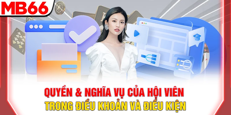 Điều Khoản và Điều Kiện MB66 - Quy Định Quan Trọng Cho Hội Viên 8 Quyền & nghĩa vụ của hội viên trong điều khoản và điều kiện