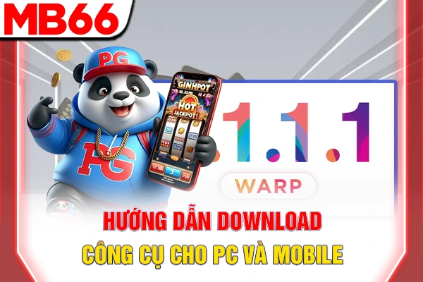 Hướng dẫn download công cụ cho PC và Mobile