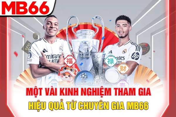 Kinh Nghiệm Cá Độ Bóng Đá - Bí Quyết Thắng Kèo Hiệu Quả 6 Một vài kinh nghiệm tham gia hiệu quả từ chuyên gia MB66