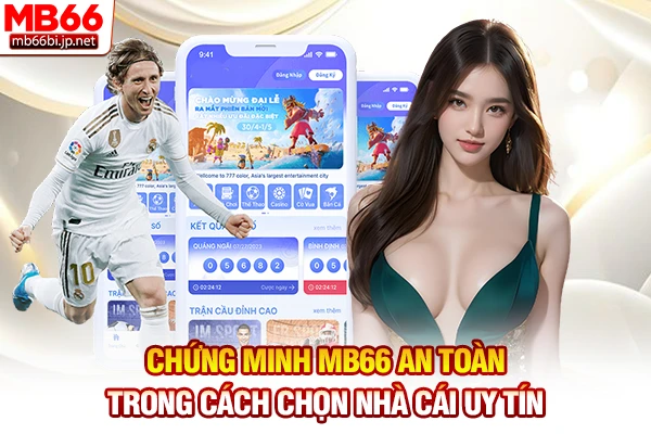Chứng minh MB66 an toàn trong cách chọn nhà cái uy tín
