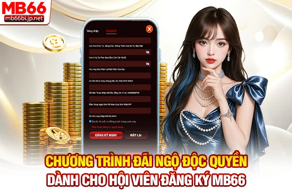 Chương trình đãi ngộ độc quyền dành cho hội viên đăng ký MB66