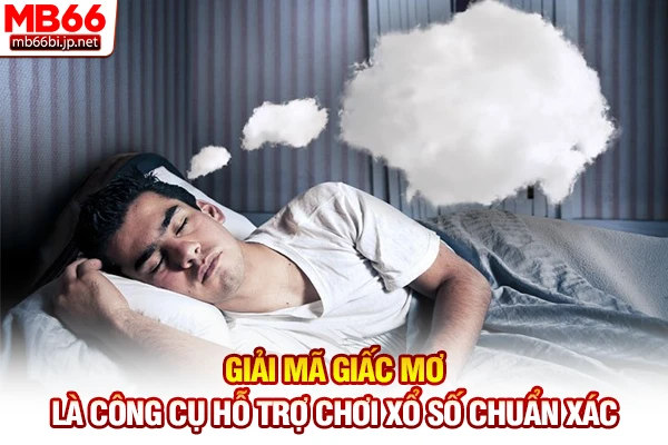 Giải mã giấc mơ là công cụ hỗ trợ chơi xổ số chuẩn xác