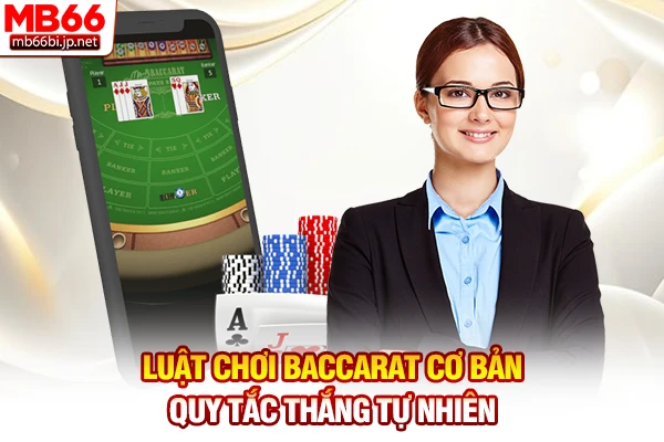 Luật chơi Baccarat cơ bản - Quy tắc thắng tự nhiên