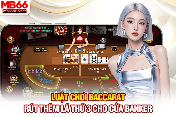Luật chơi Baccarat - Rút thêm lá thứ 3 cho cửa Banker