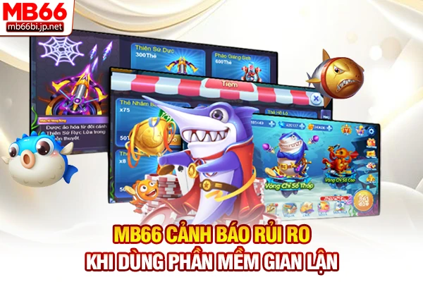 MB66 cảnh báo rủi ro khi dùng phần mềm gian lận