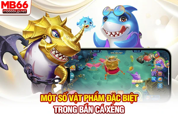 Một số vật phẩm đặc biệt trong bắn cá xèng