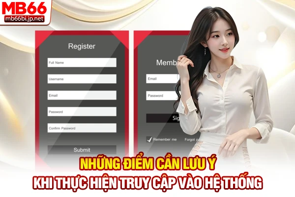 Những điểm cần lưu ý khi thực hiện truy cập vào hệ thống
