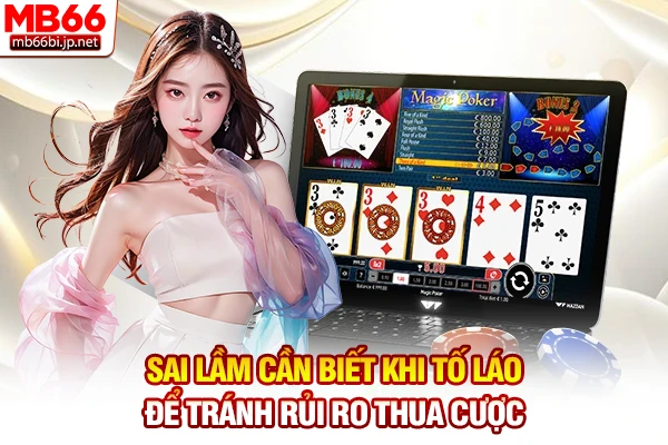 Sai lầm cần biết khi tố láo để tránh rủi ro thua cược